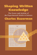 Shaping Written Knowledge: The Genre and Activity of the Experimental Article in Science