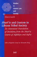Shar+?a and Custom in Libyan Tribal Society: An Annotated Translation of Decisions from the Shar+?a Courts of Adjbiya and Kufra