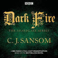 Shardlake: Dark Fire: BBC Radio 4 Full-Cast Dramatisation