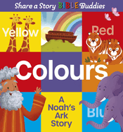 Share a Story Bible Buddies Colours: A Noah's Ark Story