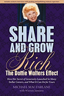 Share and Grow Rich: The Dottie Walters Effect - MacFarlane, Michael, and Jamison, Warren