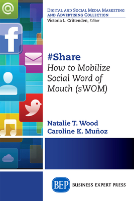 #Share: How to Mobilize Social Word of Mouth (sWOM) - Wood, Natalie T, and Muoz, Caroline K