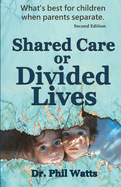 Shared Care or Divide Lives: What is best for children when parents separate