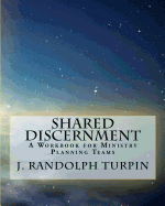 Shared Discernment: A Workbook for Ministry Planning Teams