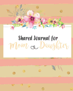 Shared Journal for Mom and Daughter: Journal Notebook Gift for Mom or Daughter Keepsake with Prompt Questions, Letters and Doodling Pages 8 X 10 in 120 Pages