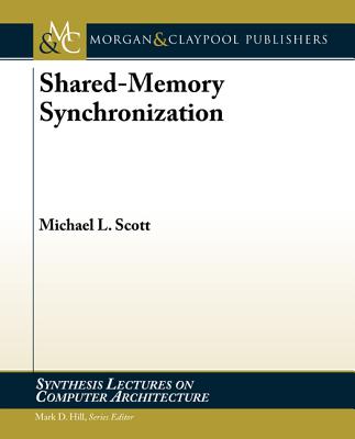 Shared-Memory Synchronization - Scott, Michael L