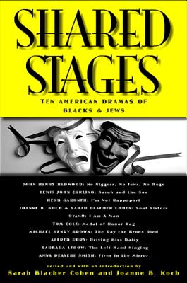 Shared Stages: Ten American Dramas of Blacks and Jews - Cohen, Sarah Blacher (Introduction by), and Koch, Joanne B (Introduction by)