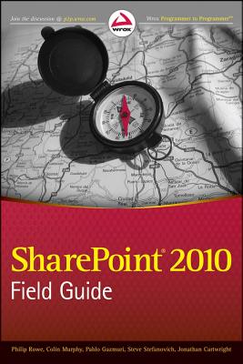 SharePoint 2010 Field Guide - Mann, Steven V., and Murphy, Colin, and Gazmuri, Pablo