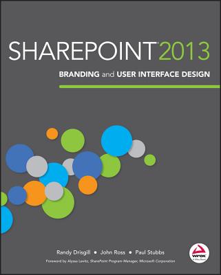 SharePoint 2013 Branding and User Interface Design - Drisgill, Randy, and Ross, John, and Stubbs, Paul
