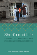 Sharia and Life: Authority, Compromise, and Mission in European Mosques