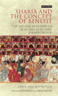 Sharia and the Concept of Benefit: The Use and Function of Maslaha in Islamic Jurisprudence