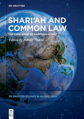 Shari'ah and Common Law: The Challenge of Harmonisation - Trakic, Adnan (Editor)