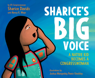 Sharice's Big Voice: A Native Kid Becomes a Congresswoman - Davids, Sharice, and Mays, Nancy K