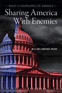 Sharing America with Enemies: What Is Happening to America