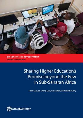Sharing Higher Education's Promise Beyond the Few in Sub-Saharan Africa - Darvas, Peter, and Gao, Shang, and Shen, Yijun