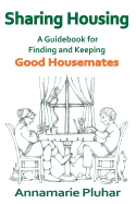 Sharing Housing: A Guidebook for Finding and Keeping Good Housemates