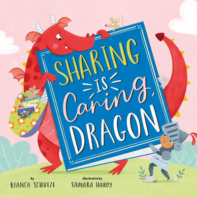 Sharing is Caring, Dragon - Clever Publishing, and Schulze, Bianca