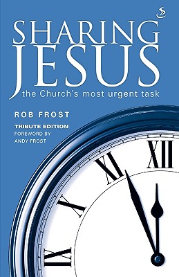 Sharing Jesus: The Church's Most Urgent Task - Frost, Rob