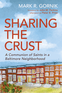 Sharing the Crust: A Communion of Saints in a Baltimore Neighborhood