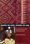 Sharing the Earth, Dividing the Land: Land and territory in the Austronesian world