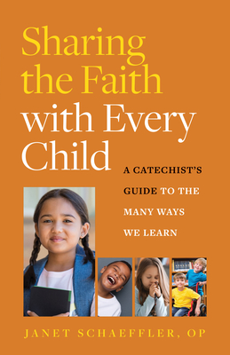 Sharing the Faith with Every Child: A Catechist's Guide to the Many Ways We Learn - Schaeffler, Janet