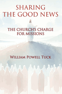 Sharing the Good News: The Church's Charge for Missions