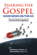 SHARING THE GOSPEL; GOOD NEWS ON THE GO; Practical Evangelism