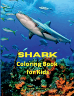 Shark Coloring Book for Kids: Shark Activity Book for Boys, Girls and Kids Ages 4 and Up Great White Shark, Hammerhead Shark & Other Sharks Book for Kids 46 Amazing Pages to Color Shark for Kids Amazing Gift for Kids