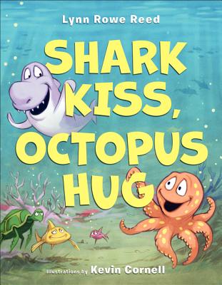 Shark Kiss, Octopus Hug - Reed, Lynn Rowe