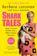 Shark Tales: Shark Tales: How I Turned $1,000 into a Billion Dollar Business