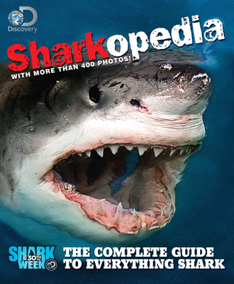 Sharkopedia: The Complete Guide to Everything Shark - Discovery Channel