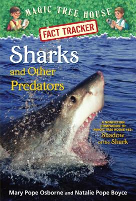 Sharks and Other Predators: A Nonfiction Companion to Magic Tree House #53: Shadow of the Shark - Osborne, Mary Pope, and Boyce, Natalie Pope