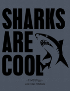 Sharks Are Cool: Back to School Notebook Boys Girls Kids Gift Wide Ruled 8.5x11