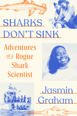 Sharks Don't Sink: Adventures of a Rogue Shark Scientist - Graham, Jasmin