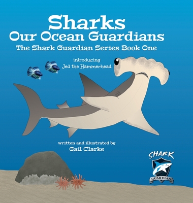 Sharks Our Ocean Guardians: The Shark Guardian Series Book One - Clarke, Gail