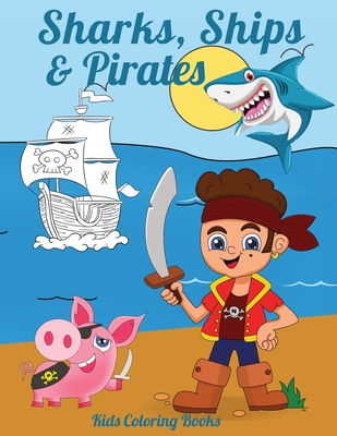 Sharks, Ships & Pirates: Kids Coloring Books - Maskey, Denise