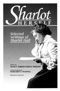 Sharlot Herself: Selected Writings of Sharlot Hall - Maxwell, Margaret F., and Wright, Nancy K. (Editor)