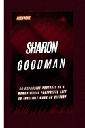 Sharon Goodman: An Expansive Portrait of a Woman Whose Footprints Left an Indelible Mark on History