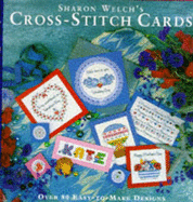 Sharon Welch's Cross-stitch Cards: Over 80 Easy-to-make Designs - Welch, Sharon