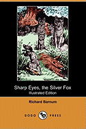 Sharp Eyes, the Silver Fox (Illustrated Edition) (Dodo Press)