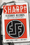 Sharp!: Flicknife Records and Other Adventures