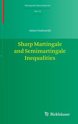 Sharp Martingale and Semimartingale Inequalities - Osekowski, Adam