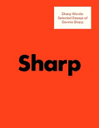 Sharp Words: Selected Essays of Dennis Sharp - Sharp, Dennis, and Finch, Paul