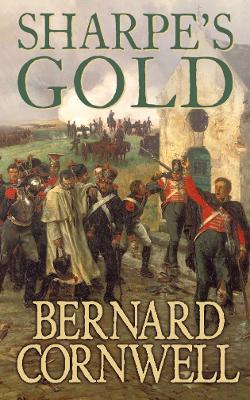 Sharpe's Gold: The Destruction of Almeida, August 1810 - Cornwell, Bernard