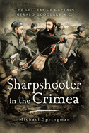 Sharpshooter in the Crimea: The Letters of the Captain Gerald Goodlake VC 1854-56