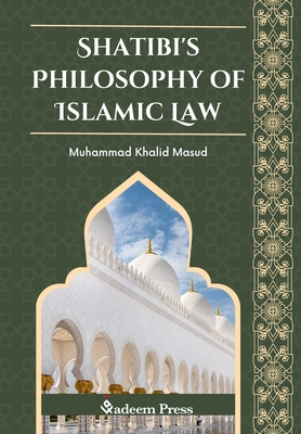 Shatibi's Philosophy of Islamic Law - Masud, Muhammad Khalid Masud