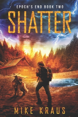 Shatter: Epoch's End Book 2 - Kraus, Mike