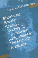 Shattered Bonds: Siblings' Journey To Overcoming Judgement In The Face Of Addiction