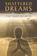 Shattered Dreams: A Girl Named Silas and Me