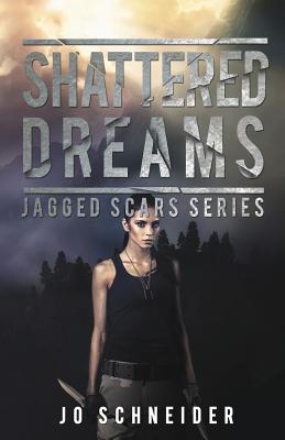 Shattered Dreams: Jagged Scars Book 3 - Schneider, Jo